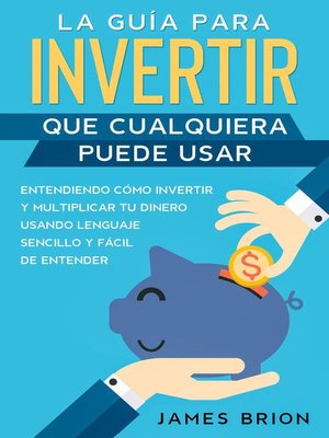 cover image of La Guía para Invertir que Cualquiera Puede Usar